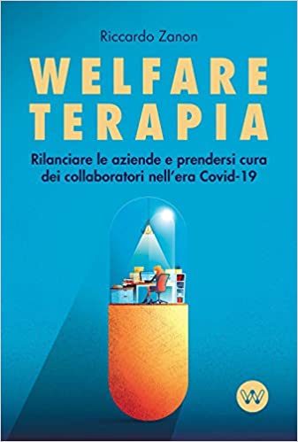  Covid-19: come rilanciare le aziende con la Welfare terapia, prendendosi cura dei collaboratori