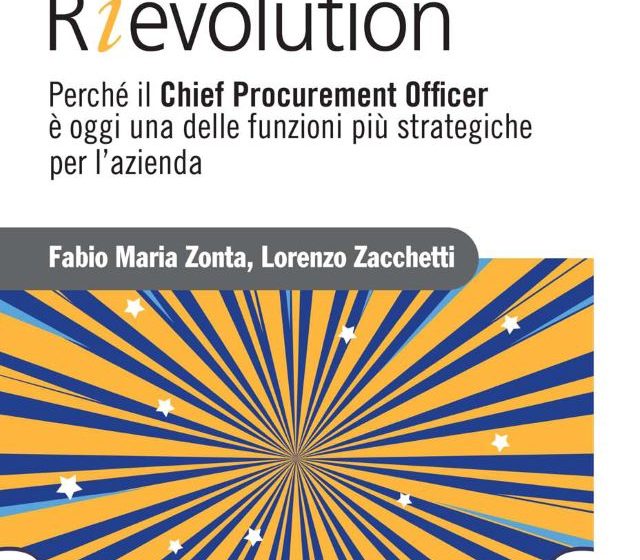  “Procurement Rievolution”, perché il Chief procurement officer è oggi una delle funzioni più strategiche per l’azienda e la nostra economia