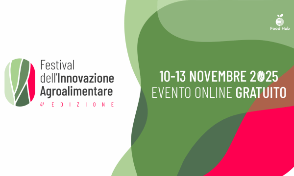 Festival dell’Innovazione Agroalimentare: torna dal 10 al 13 novembre la quarta edizione online con oltre 50 speaker